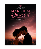 How to Make Him Obsessed With You
